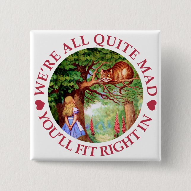 We're All Quite Mad, You'll FIt Right In! 15 Cm Square Badge (Front)