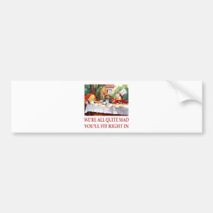 WE'RE ALL QUITE MAD, YOU'LL FIT RIGHT IN BUMPER STICKER