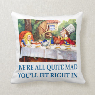 We're All Quite Mad, You'll Fit Right In Cushion