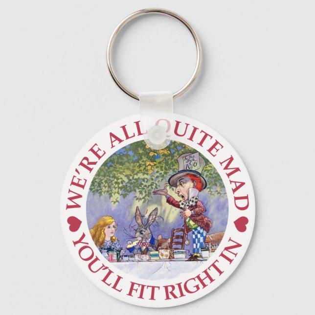 We're All Quite Mad, You'll Fit Right In! Key Ring (Front)