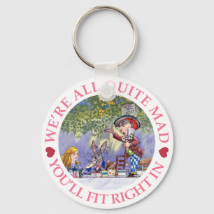 We're All Quite Mad, You'll Fit Right In! Key Ring