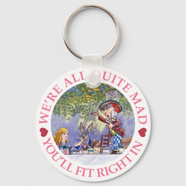 We're All Quite Mad, You'll Fit Right In! Key Ring (Front)