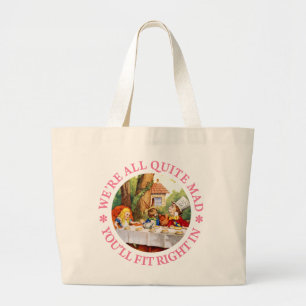 WE'RE ALL QUITE MAD, YOU'LL FIT RIGHT IN! LARGE TOTE BAG