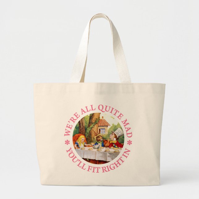 WE'RE ALL QUITE MAD, YOU'LL FIT RIGHT IN! LARGE TOTE BAG (Front)
