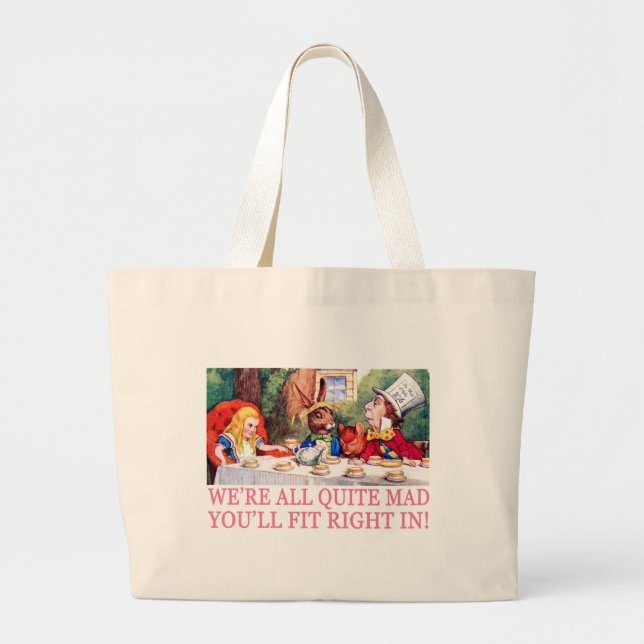 WE'RE ALL QUITE MAD, YOU'LL FIT RIGHT IN! LARGE TOTE BAG (Front)