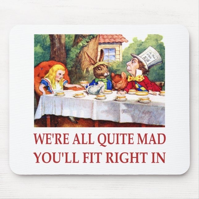 WE'RE ALL QUITE MAD, YOU'LL FIT RIGHT IN MOUSE MAT (Front)