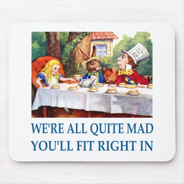 We're All Quite Mad, You'll Fit Right In! Mouse Mat (Front)