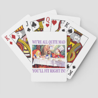 We're All Quite Mad, You'll Fit Right In Playing Cards