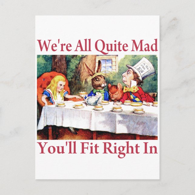 WE'RE ALL QUITE MAD, YOU'LL FIT RIGHT IN POSTCARD (Front)
