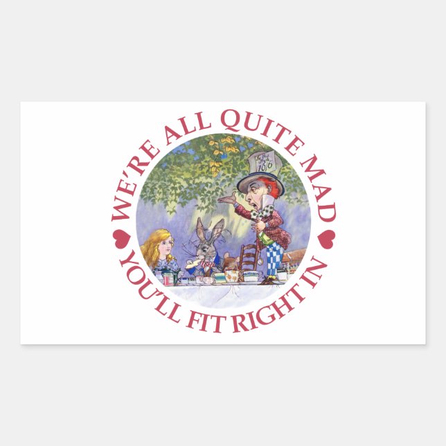 We're All Quite Mad, You'll Fit Right In! Rectangular Sticker (Front)