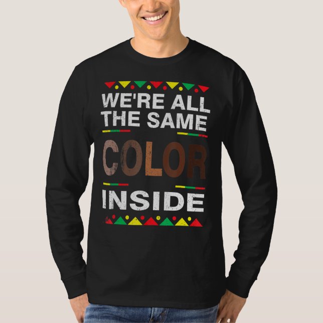 We're All Same Colour Inside Black History Month A T-Shirt (Front)