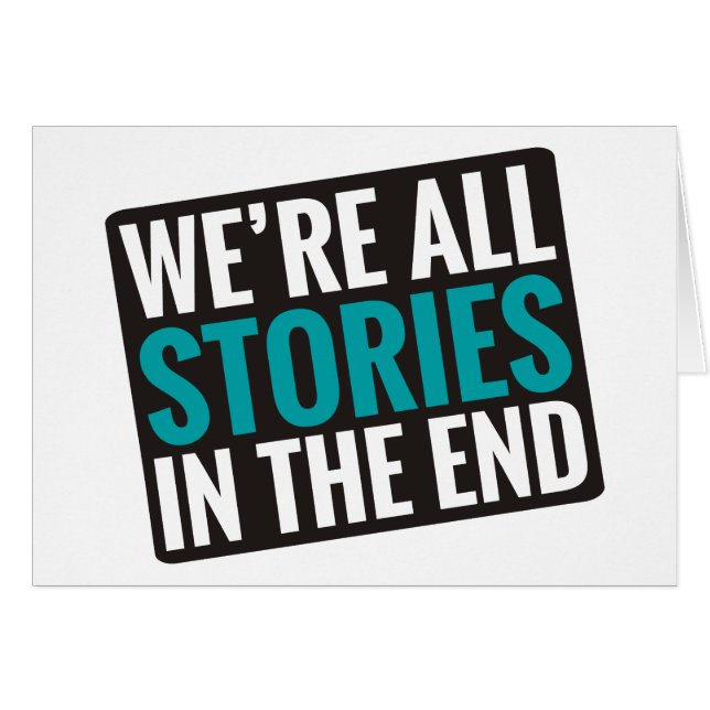We're All Stories In The End (Front Horizontal)
