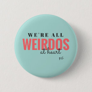 We're All Weirdos At Heart Badge (Blue)