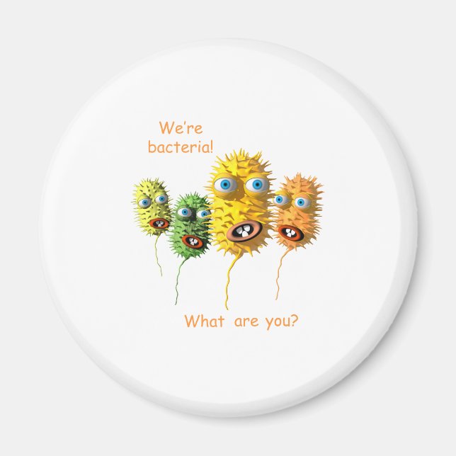 We're Bacteria Magnet (Front)