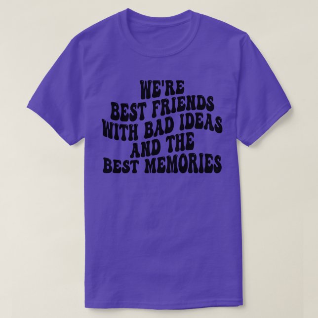 were best friends with bad ideas and the best memo T-Shirt (Design Front)