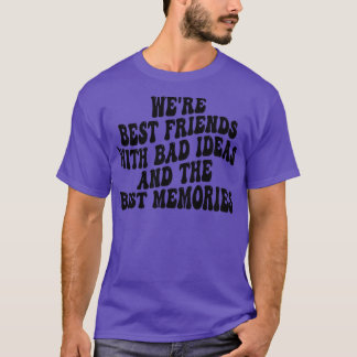 were best friends with bad ideas and the best memo T-Shirt