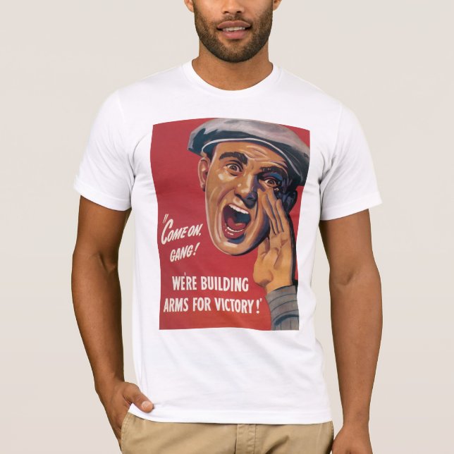 We're Building Arms for Victory T-Shirt (Front)