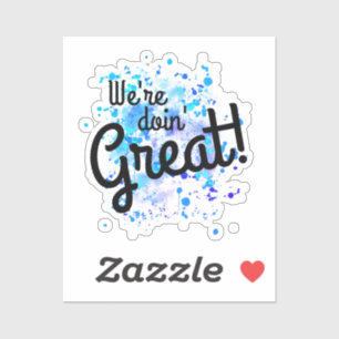 We're doin' Great!  Sticker