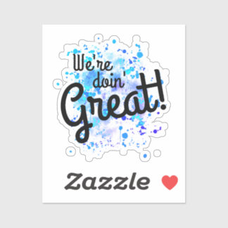 We're doin' Great!  Sticker