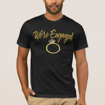 We're Engaged Tshirt