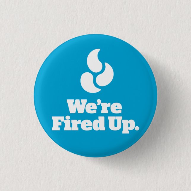 We're Fired Up. - Round Button (Front)
