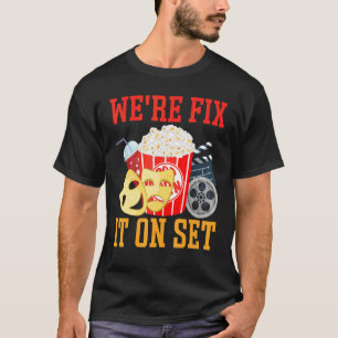 We're Fix It On Set Filmmaking Cinema T-Shirt