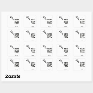We're Getting Pizza After This Square Sticker