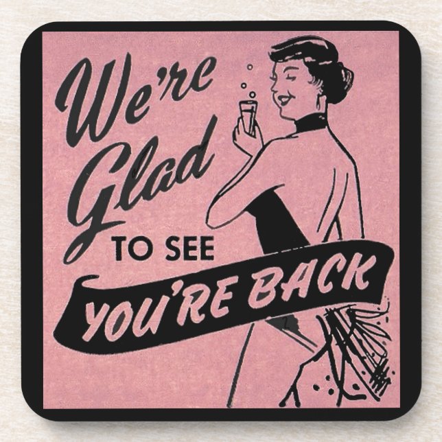We're Glad to See You're Back Coaster (Front)