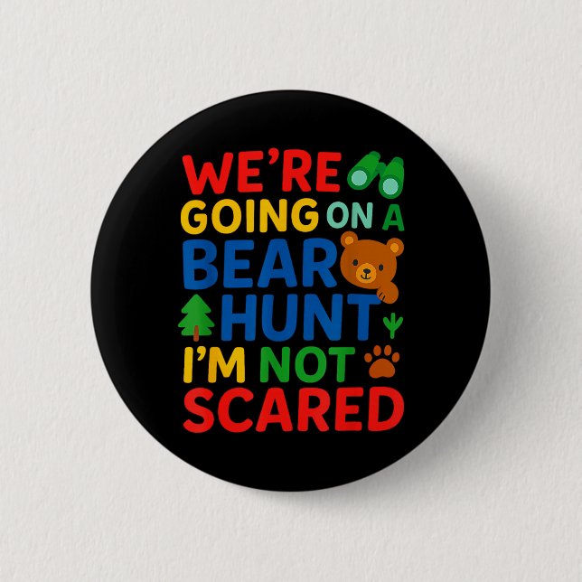 Were Going On a Bear Hunt Im Not Scared 6 Cm Round Badge (Front)