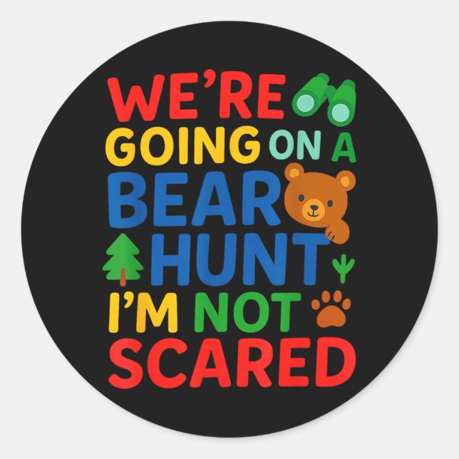 Were Going On a Bear Hunt Im Not Scared Classic Round Sticker (Front)