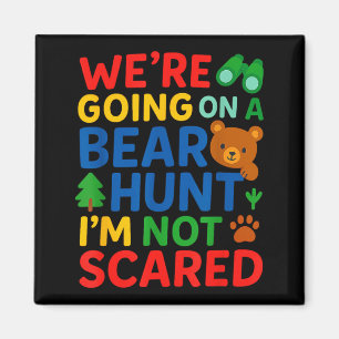 Were Going On a Bear Hunt Im Not Scared Magnet