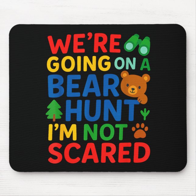 Were Going On a Bear Hunt Im Not Scared Mouse Mat (Front)