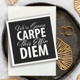 We're Gonna CARPE this effin DIEM birthday party Napkin