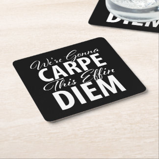 We're Gonna CARPE This Effin DIEM Birthday Party Square Paper Coaster
