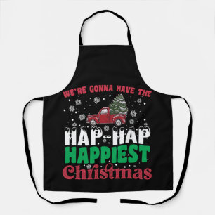 Were Gonna Have The Hap Hap Happiest Christmas  Apron