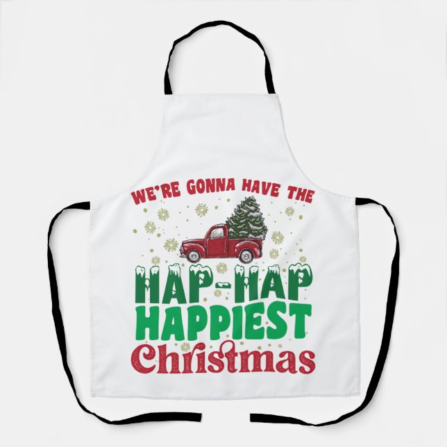 Were Gonna Have The Hap Hap Happiest Christmas  Apron (Front)