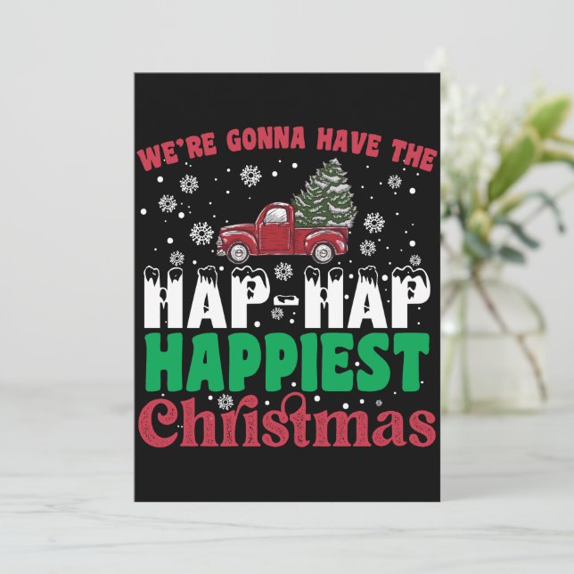 Were Gonna Have The Hap Hap Happiest Christmas  Invitation (Standing Front)