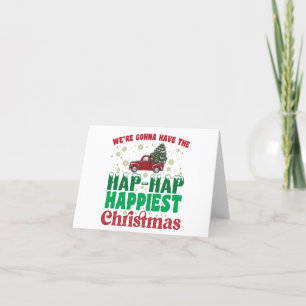 Were Gonna Have The Hap Hap Happiest Christmas Thank You Card