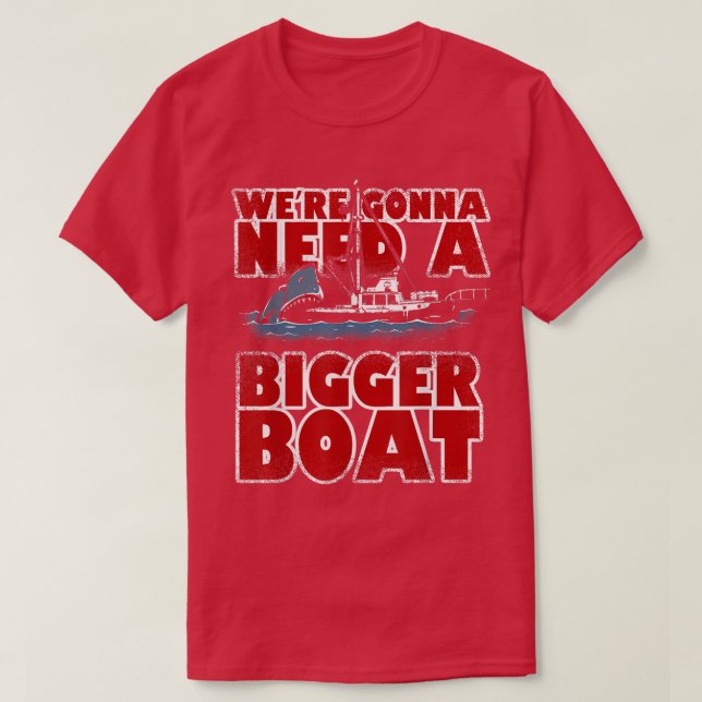 Were Gonna Need A Bigger Boat Funny Shark Lovers G T-Shirt (Design Front)