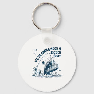 We're Gonna Need A Bigger Boat Key Ring