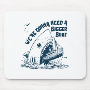 We're Gonna Need A Bigger Boat  Mouse Mat