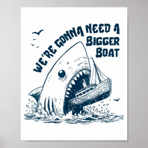 We're Gonna Need A Bigger Boat  Poster