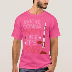 We'Re Gonna Party Like It'S 1969 Moon Landing T-Shirt
