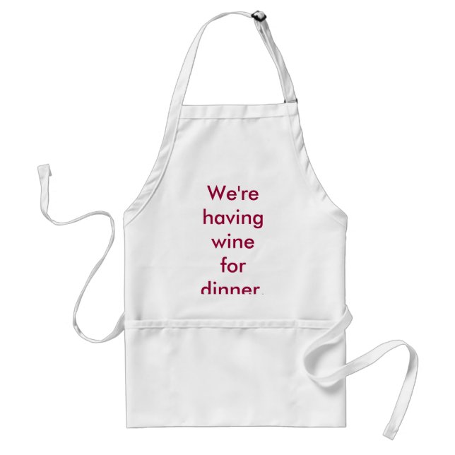 We're having wine for dinner. apron (Front)