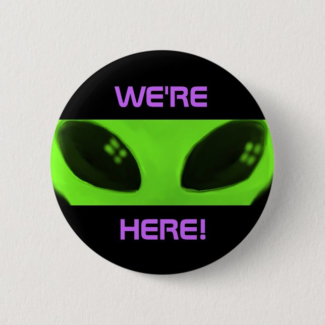 We're Here! Alien button (Front)