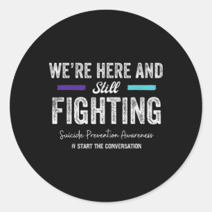 We're Here And Still Fighting Suicide Prevention 2 Classic Round Sticker