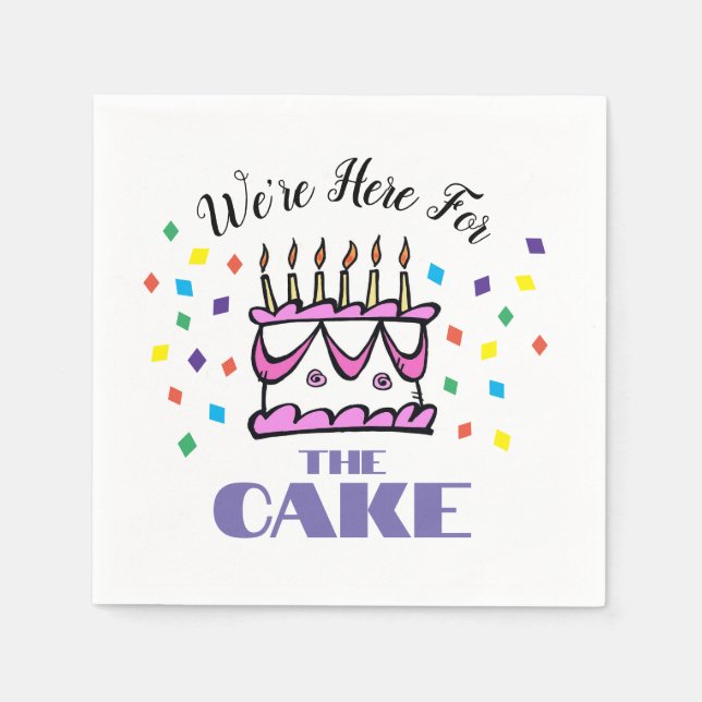 We're Here For The Cake Napkins (Front)