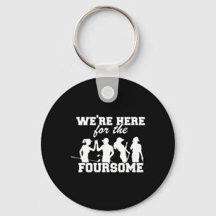 We're Here For The Foursome Funny Sarcasm Golf Lov Key Ring