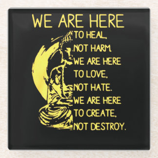 We're Here To Heal Not Harm We're Here To Love. Glass Coaster