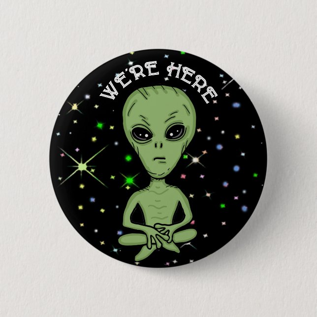 We're Here UFO Alien Invasion Extra Terrestrial   6 Cm Round Badge (Front)